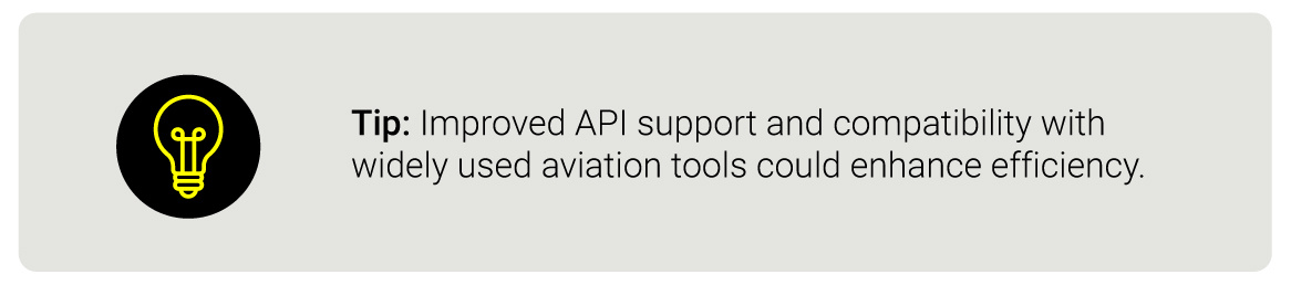 Tip: Improved API support and compatibility with widely used aviation tools could enhance efficiency.